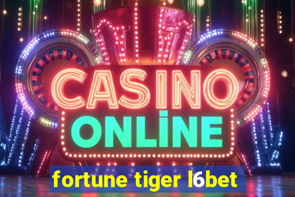 fortune tiger l6bet